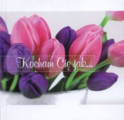 Kocham Cię jak...