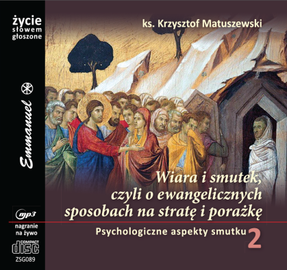 MP3- Wiara i smutek cz.2: Psychologiczne aspekty smutku