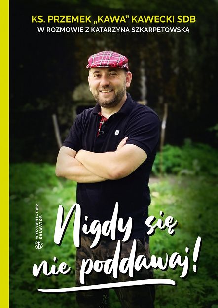 Nigdy się nie poddawaj! - Ks. Przemek 