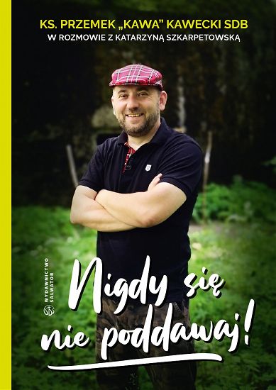 Nigdy się nie poddawaj! - Ks. Przemek "Kawa" Kawecki SDB