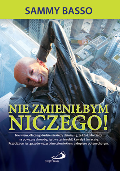 Nie zmieniłbym niczego!