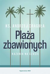 Plaża zbawionych. Kazania na czasie - Ks. Andrzej Draguła