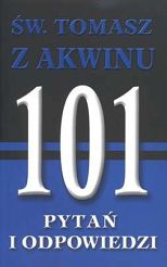 101 pytań i odpowiedzi Św. Tomasz z Akwinu