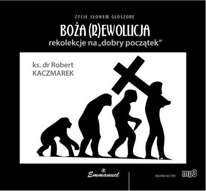 BOŻA (R)EWOLUCJA - rekolekcje na "dobry początek" (CD MP3)