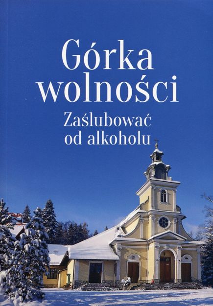 Górka wolności Zaślubować od alkoholu