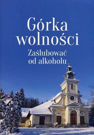 Górka wolności. Zaślubować od alkoholu
