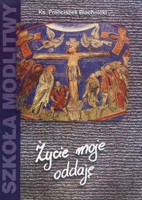 ŻYCIE MOJE ODDAJĘ