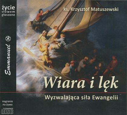 Wiara i lęk Wyzwalająca siła Ewangelii CD