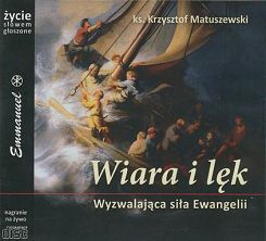 Wiara i lęk Wyzwalająca siła Ewangelii CD