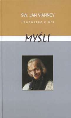 Myśli. Św. Jan Vianney - proboszcz z Ars