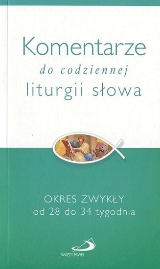 Komentarze do codziennej liturgii słowa OKRES ZWYKŁY od 28 do 34 tygodnia