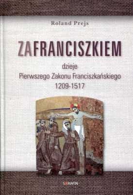 Za Franciszkiem. Dzieje pierwszego zakonu franciszkańskiego 1207-1517