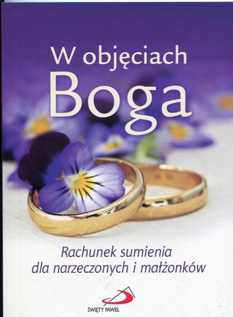 W objęciach Boga Rachunek sumienia dla narzeczonych i małżonków