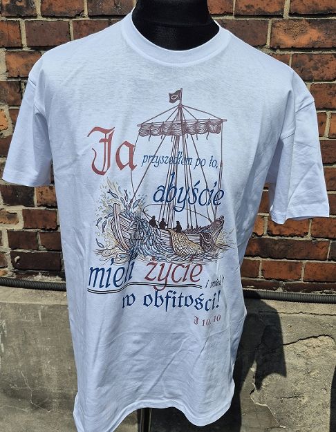 Koszulka biała Ja przyszedłem po to abyście mieli życie...