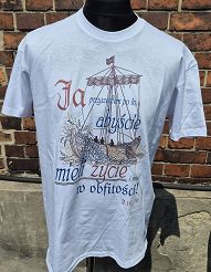 Koszulka biała Ja przyszedłem po to abyście mieli życie...
