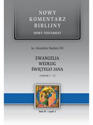 Nowy komentarz biblijny Ewangelia według Świętego Jana  rozdziały 1-12  tom IV / część I