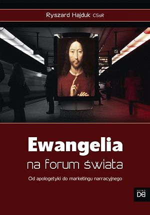 Ewangelia na forum świata. Od apologetyki do marketingu narracyjnego