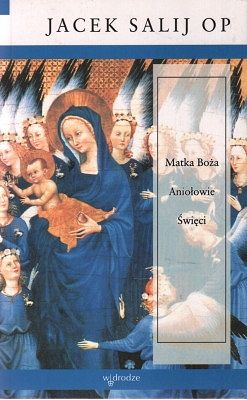 Matka Boża, Aniołowie, Święci