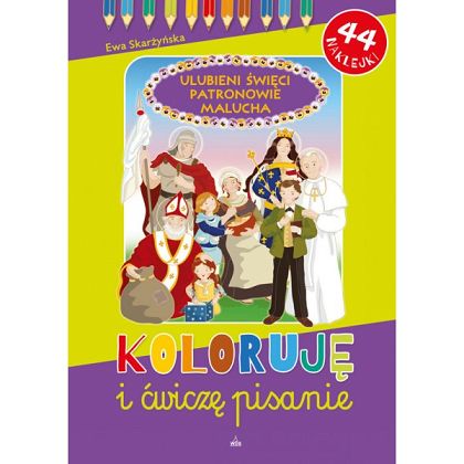 Koloruję i ćwiczę pisanie Ulubieni Święci Patronowie Malucha