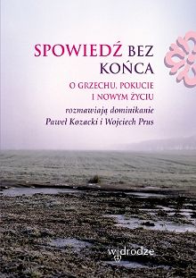 Spowiedź bez końca O grzechu pokucie i nowym życiu
