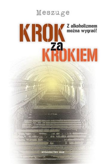 Krok za krokiem. Z alkoholizmem można wygrać - Meszuge	 Krok za krokiem. Z alkoholizmem można wygrać