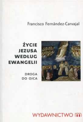 Życie Jezusa według Ewangelii. Droga do Ojca