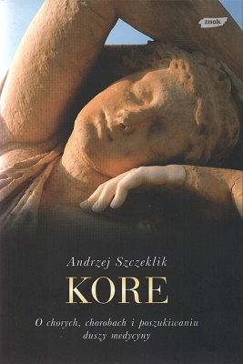 Kore - O chorych, chorobach i poszukiwaniu duszy medycyny