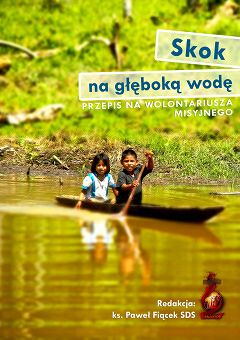Skok na głęboką wodę. Przepis na wolontariusza misyjnego