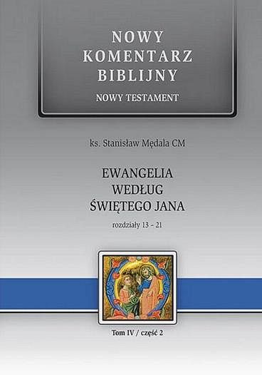Nowy komentarz biblijny Ewangelia według Świętego Jana  rozdziały 13-2 1  NT IV cz. 2