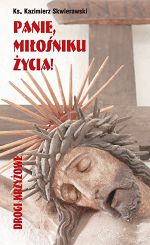 Panie Miłośniku życia! Drogi Krzyżowe