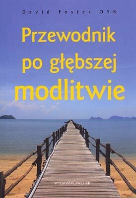 Przewodnik po głębszej modlitwie