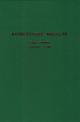 Komentarze mszalne - Czas zwykły tygodnie I-VIII
