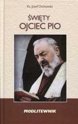 Święty Ojciec Pio. Modlitewnik