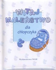 WITAJ MALEŃSTWO. Dla chłopczyka