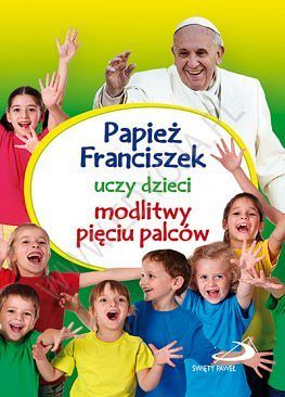 Papież Franciszek uczy dzieci modlitwy pięciu palców