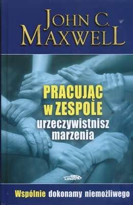 Pracując w zespole urzeczywistnisz marzenia