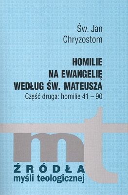 Homilie na Ewangelię według św. Mateusza - Część druga: homilie 41-90