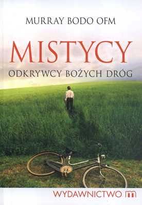Mistycy. Odkrywcy bożych dróg