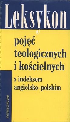 LEKSYKON POJĘĆ TEOLOGICZNYCH I KOŚCIELNYCH