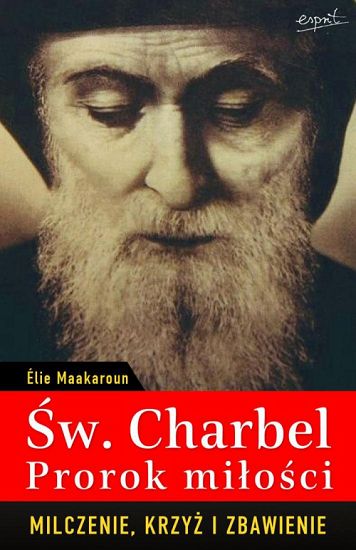 Św. Charbel Prorok Miłości. Milczenie krzyż i zbawienie
