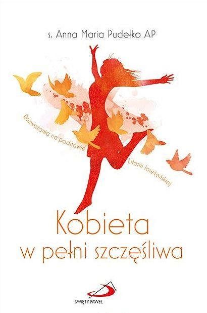 Kobieta w pełni szczęśliwa Rozważania na podstawie Litanii loretańskiej do NMP