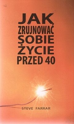 Jak zrujnować sobie życie przed 40