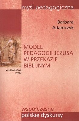Model pedagogii Jezusa w przekazie biblijnym