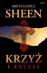Krzyż i kryzys - abp Fulton Sheen
