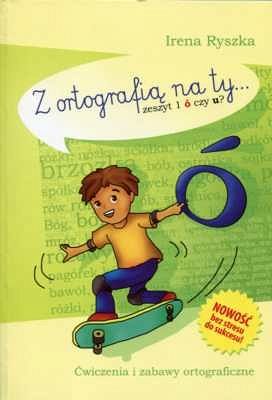 Z ortografią na ty... Zeszyt 1