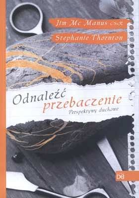 Odnaleźć przebaczenie. Perspektywy duchowe
