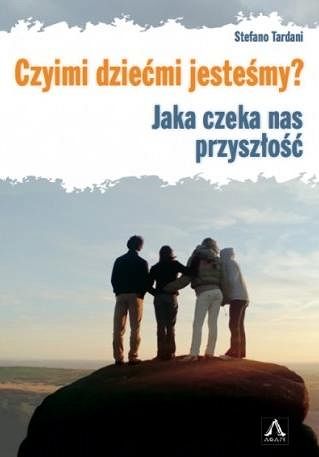 Czyimi dziećmi jesteśmy? Jaka czeka nas przyszłość