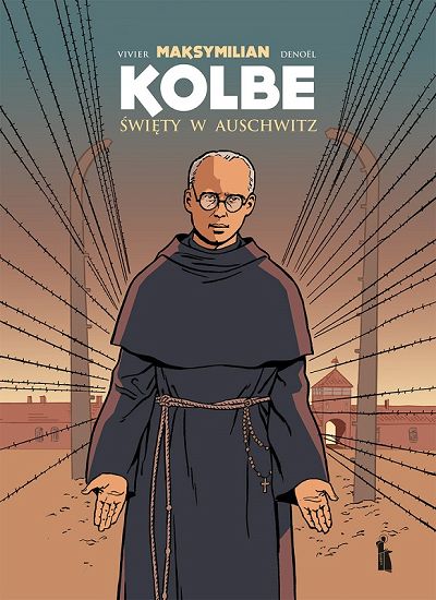 Maksymilian Kolbe. Święty w Auschwitz - Jean-François Vivier