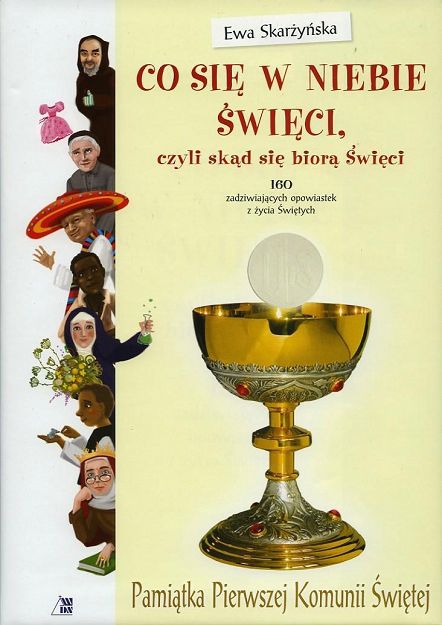 Co się w Niebie święci czyli skąd się biorą Święci - Pamiątka Pierwszej Komunii Świętej