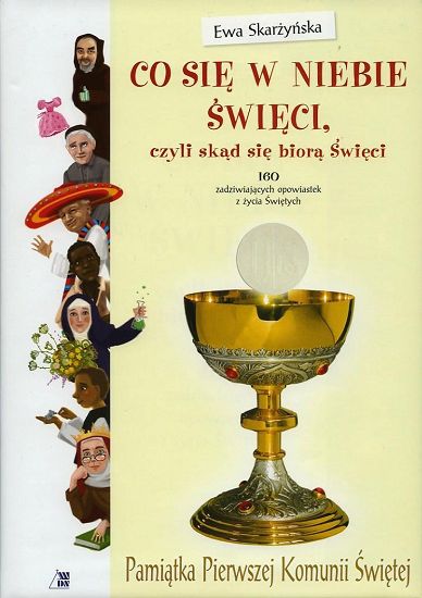 Co się w Niebie święci czyli skąd się biorą Święci - Pamiątka Pierwszej Komunii Świętej